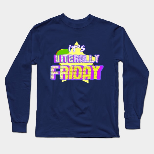 Literally Friday Long Sleeve T-Shirt by PopToonsTV